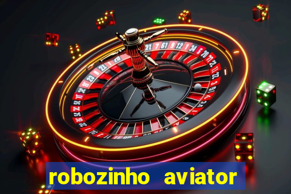 robozinho aviator bet nacional